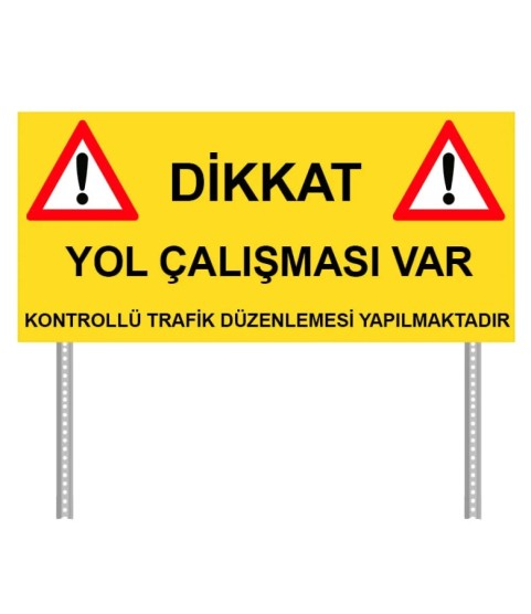 Dİkkat Yol Çalışması Var Levhası GUR-1018 ( OMEGA DİREKLERİ HARİÇ )